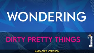 Wondering - Dirty Pretty Things (KARAOKE)