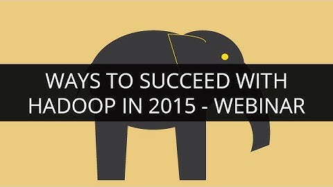 Ways to Succeed with Hadoop in 2015 | Edureka