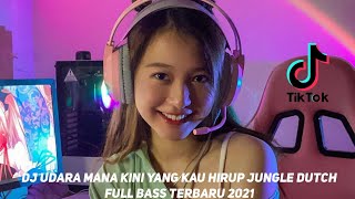 dj udara mana kini yang kau hirup jungle dutch dj full bass viral terbaru 2021