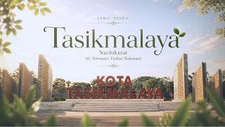 Tasikmalaya - Nurhikmat (Ft. Novianti, Fathur Rahman)  Lyric Video