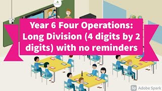Year 6 Maths Four Operations: Long Division (4 digits by 2 digits) with no remainders