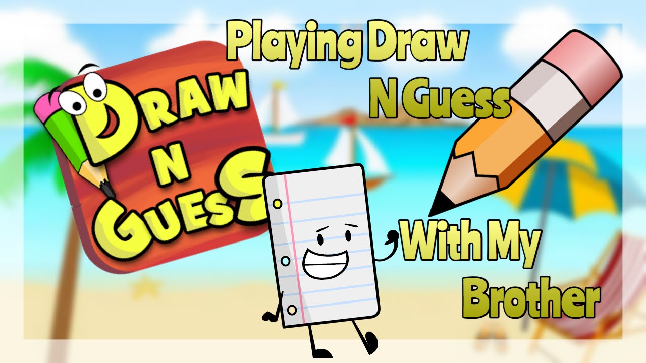 Drawing and Guessing with my Brother - Draw N Guess - Sunday ...