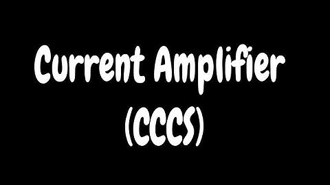 Current Amplifier-CCCS(Current Controlled Current Source)