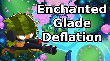 Enchanted Glade Deflation BTD6 | No Monkey Knowledge
