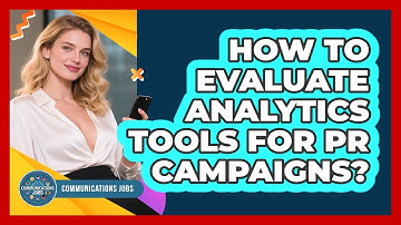 How To Evaluate Analytics Tools For PR Campaigns?