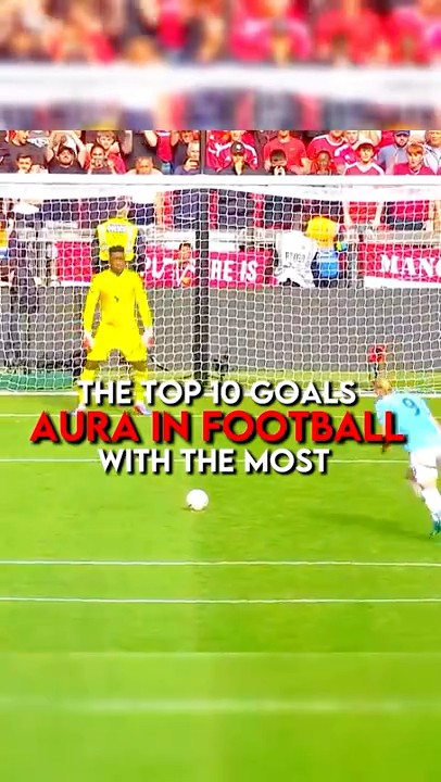 THE TOP 10 GOALS WITH THE MOST AURA IN FOOTBALL - YouTube