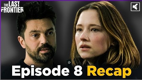 Samenvatting van aflevering 8 van The Last Frontier, uitleg over het einde en analyse