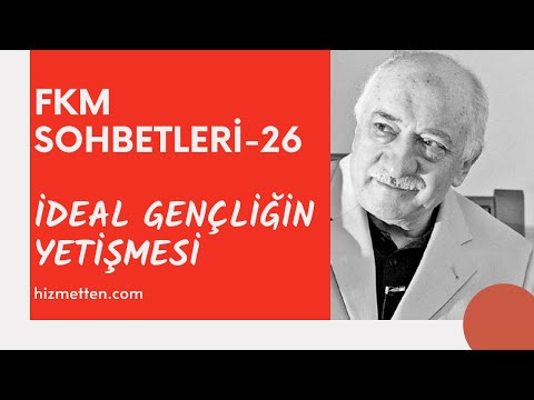 FKM Sohbetleri - 26 | İdeal Gençliğin Yetişmesi | M.Fethullah Gülen Hocaefendi