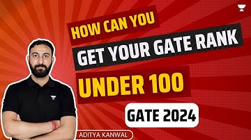 How can you get your GATE Rank under 100 l GATE 2024 l Aditya Kanwal