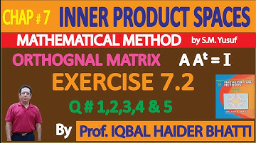 Ch# 7 |Definition of Orthogonal Matrix| Ex 7.2 Q1 to Q5 |Mathematical  Method by SM Yusuf Lec 13
