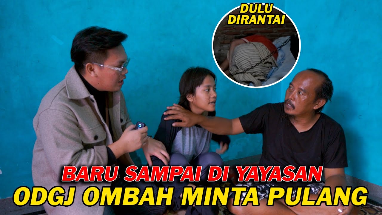 GAWAT !! BARU SAMPAI YAYASAN SUDAH MINTA PULANG - EVAKUASI OMBAH ODGJ CANTIK | EGO ANDRIANO