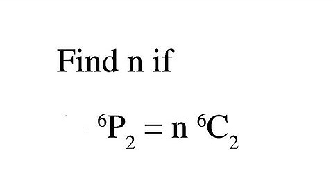Combination - Find n if P(6,2) = n C(6,2)
