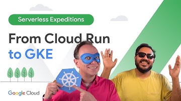 Moving from Cloud Run to GKE