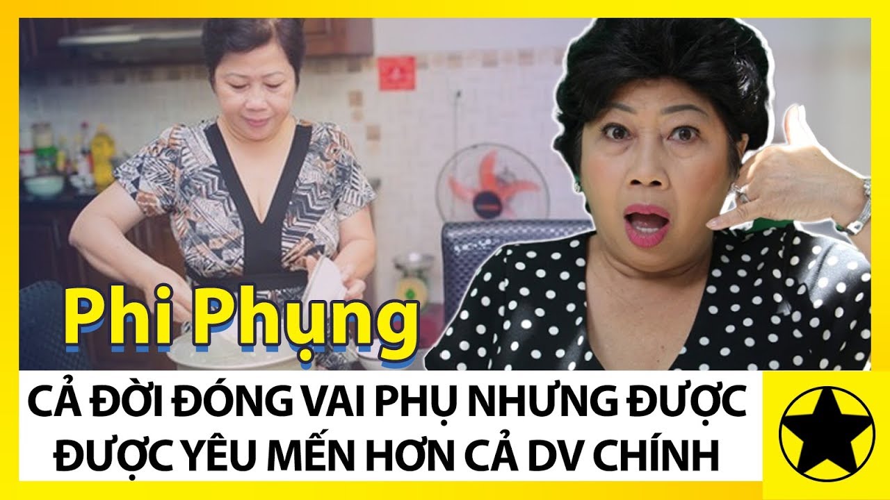 Nghệ Sĩ Phi Phụng - Cả Đời Đóng Vai Phụ Nhưng Được Yêu... - youtube