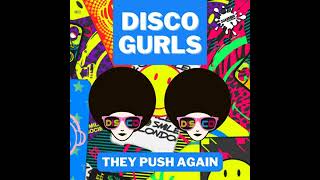 Disco Gurls - They Push Again (Extended Mix) Resimi