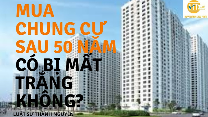 Mua chung cư sử dụng được bao nhiêu năm năm 2024