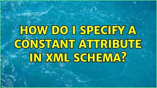 How do I specify a constant attribute in XML Schema?