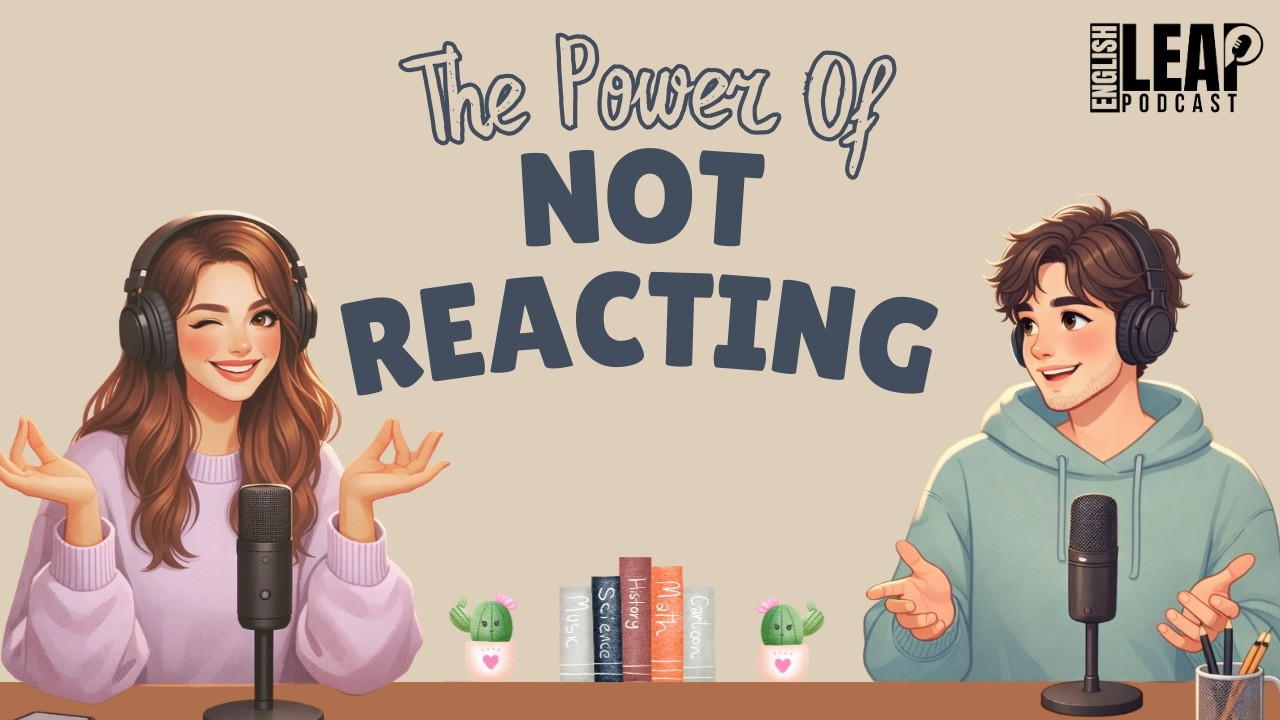 English Podcast For Easy English Conversation | The Power Of Not Reacting | Learn English Fast
