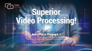 NETINT about Harnessing the Power of Arm CPUs and FFmpeg 6.1 for Superior Video Processing