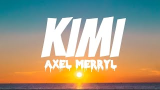 Axel Merryl - Kimi (Lyrics) Paroles Resimi