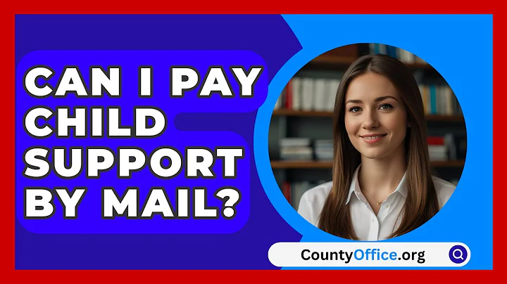 Can I Pay Child Support By Mail? - CountyOffice.org