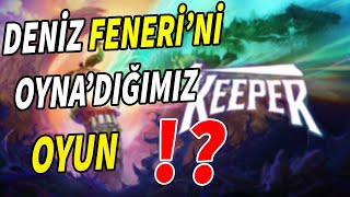 DENİZ FENER İNİ YÖNETTİĞİMİZ İLGİNÇ OYUN !! Keeper TÜRKÇE İNCELEME