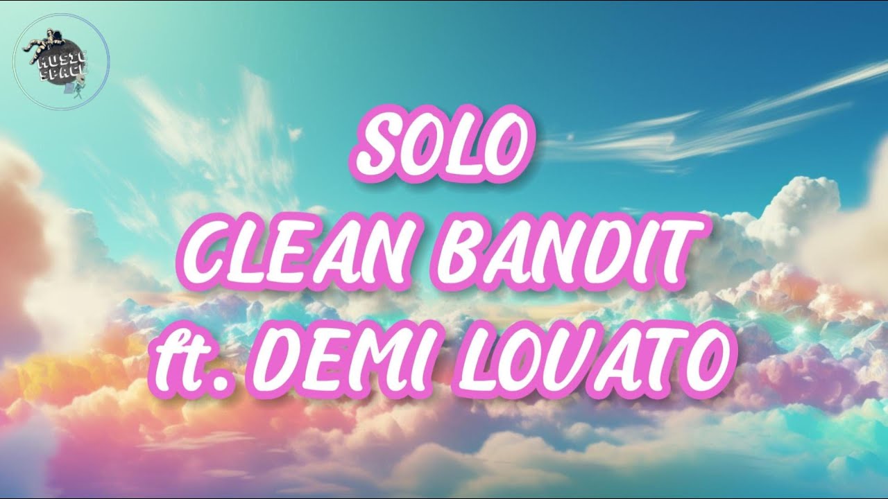 Clean Bandit Solo Lyrics Ft Demi Lovato YouTube clean-bandit-solo-lyrics-ft-demi-lovato-youtube