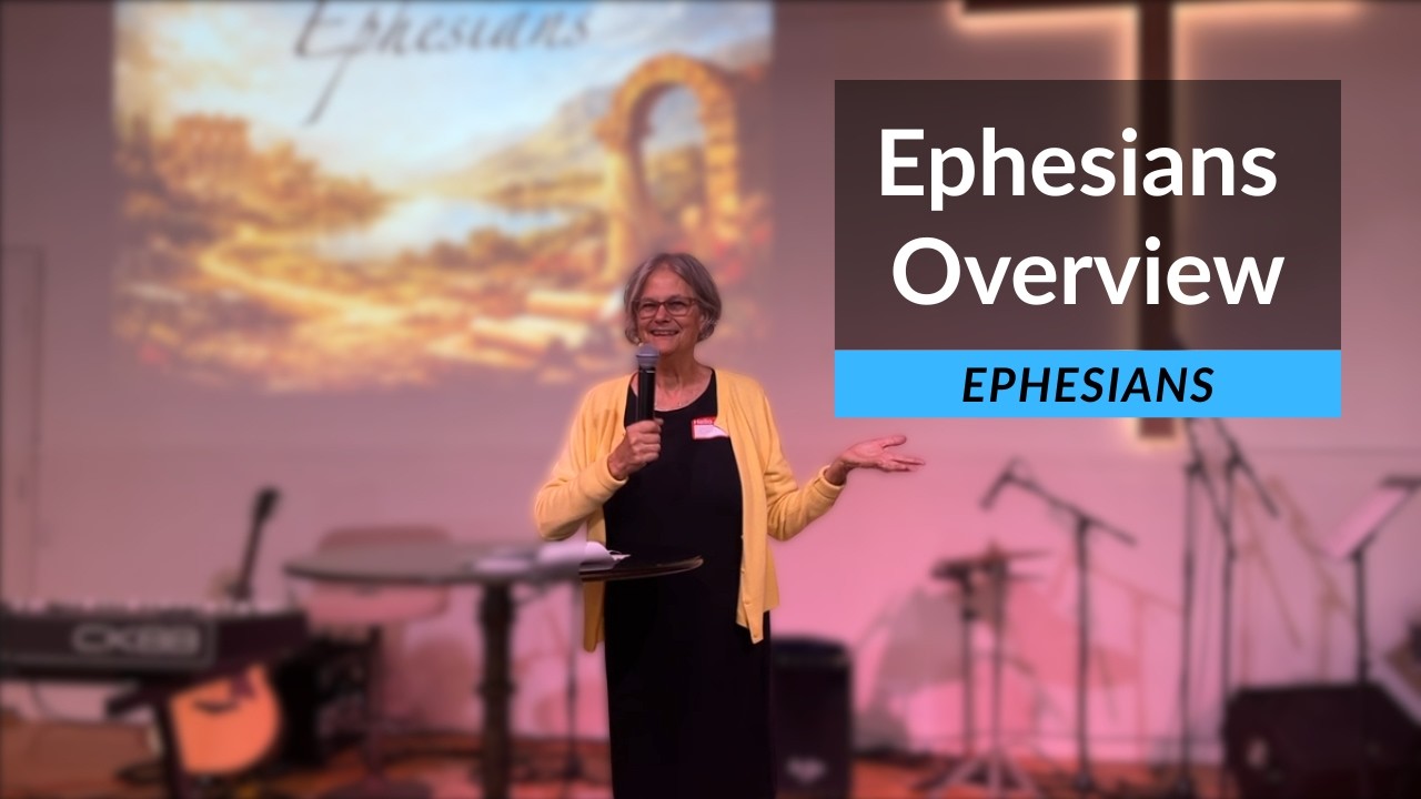 Ephesians: Overview / Ephesians / Carol Burch / The Well LOS OSOS