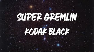 Kodak Black - Super Gremlin [Lyric Video]