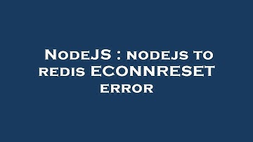 NodeJS : nodejs to redis ECONNRESET error