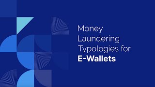 Typology Tales: Money Laundering Risks in E-Wallets