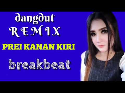PREI KANAN KIRI DJ dangdut remix paling enak sepanjang masa