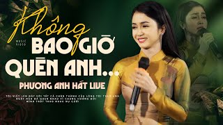 Ngọc Nữ PHƯƠNG ANH Bolero Hát Live Cực Đỉnh l Không Bao Giờ Quên Anh l Liveshow TUẤN KHƯƠNG