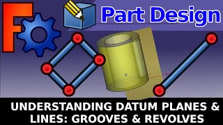 FreeCAD: Understanding how Datum Planes and Datum Lines Work With Grooves and Revolves