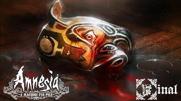 Amnesia: A Machine For Pigs [Part 4] More Pig! More Pig! [FINAL]