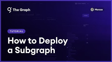 How to Deploy a Subgraph - A Step-By-Step Walkthrough