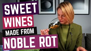 Dessert Wines Made from NOBLE ROT
