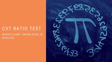 CVT Ratio Test: EEBootCamp Knowledge in Minutes