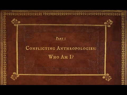 Part I - Conflicting Anthropologies: Who Am I?