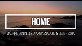 Machine Gun Kelly, X Ambassadors & Bebe Rexha - Home (Lyric Video)