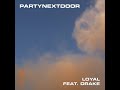 PARTYNEXTDOOR - Loyal (feat.Drake & Ahmad Alshabki) Remix