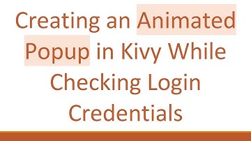 Creating an Animated Popup in Kivy While Checking Login Credentials