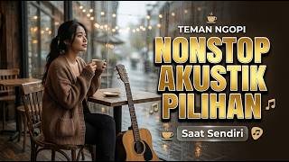 Nonstop Akustik Pilihan 2026 ☕ Teman Ngopi Saat Sendiri | Bikin Hati Tenang