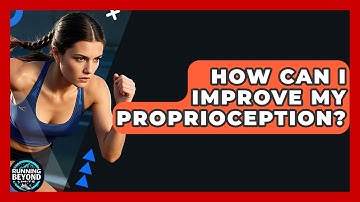 How Can I Improve My Proprioception? - Running Beyond Limits
