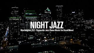 Washington, D.C Night Jazz - Relaxing Smooth Piano Jazz Music - Soft Background Music for Sleep