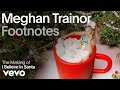 Meghan Trainor - The Making of 'I Believe in Santa' (Vevo Footnotes)