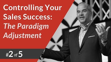 Controlling Your Sales Success #2: The Paradigm Adjustment - Sales Training with Jeff Shore