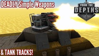 From The Depths | New Deadly Simple Weapons &amp; Tank Tracks!