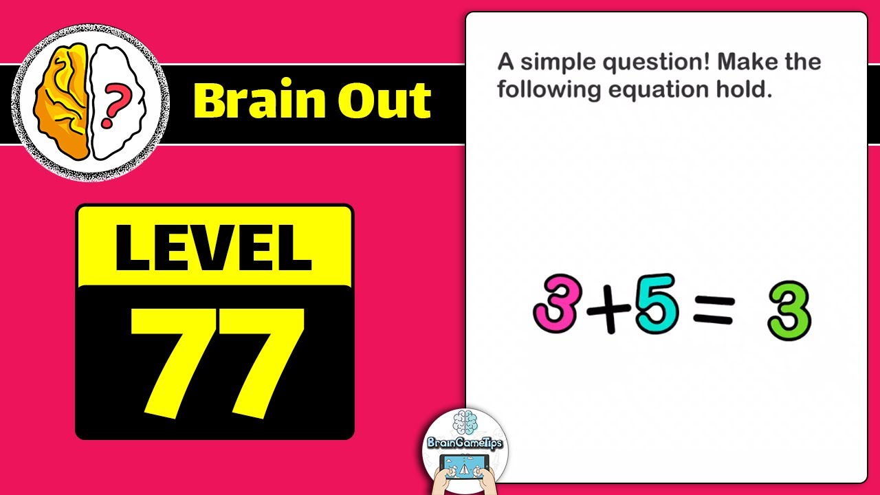 Brain Out -Tricky riddle games - Level 77 Updated Solution