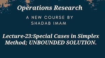 Operations Research ll Lecture-23 ll Special Cases in Simplex Method ll UNBOUNDED SOLUTION.